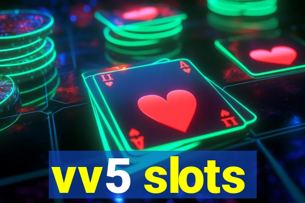 vv5 slots